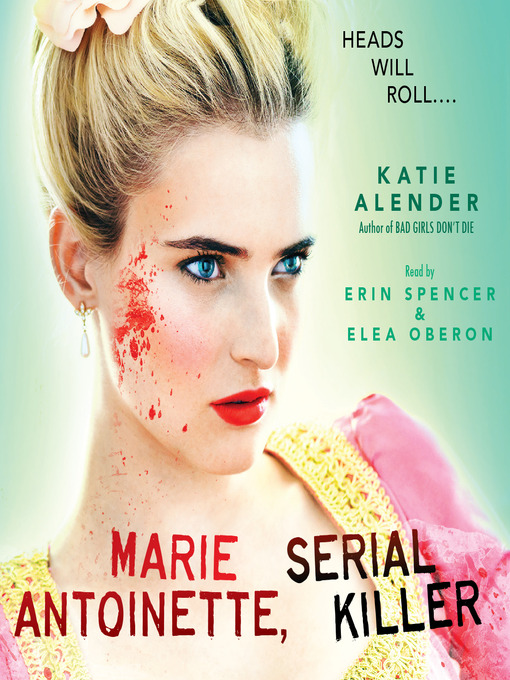 Title details for Marie Antoinette, Serial Killer by Katie Alender - Available